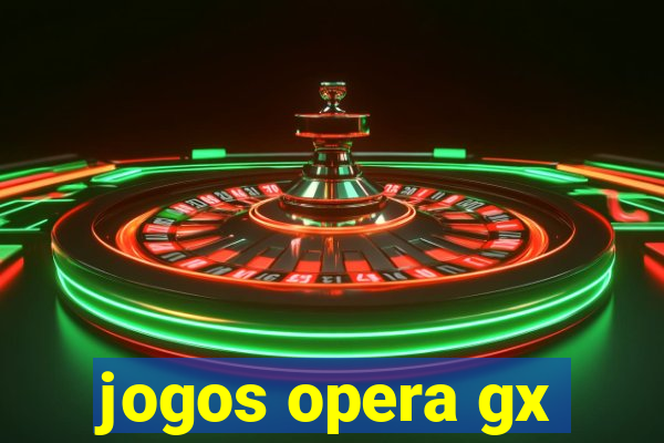 jogos opera gx